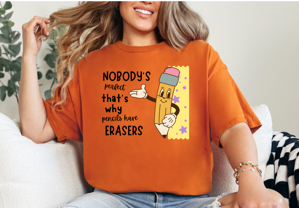 Nobody is perfect That's why we have Erasers design 2Teacher t-shirt (Copy)