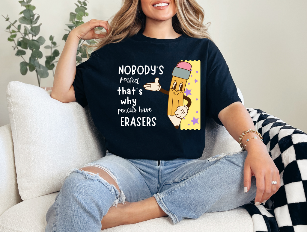 Nobody is perfect That's why we have Erasers design 2Teacher t-shirt (Copy)