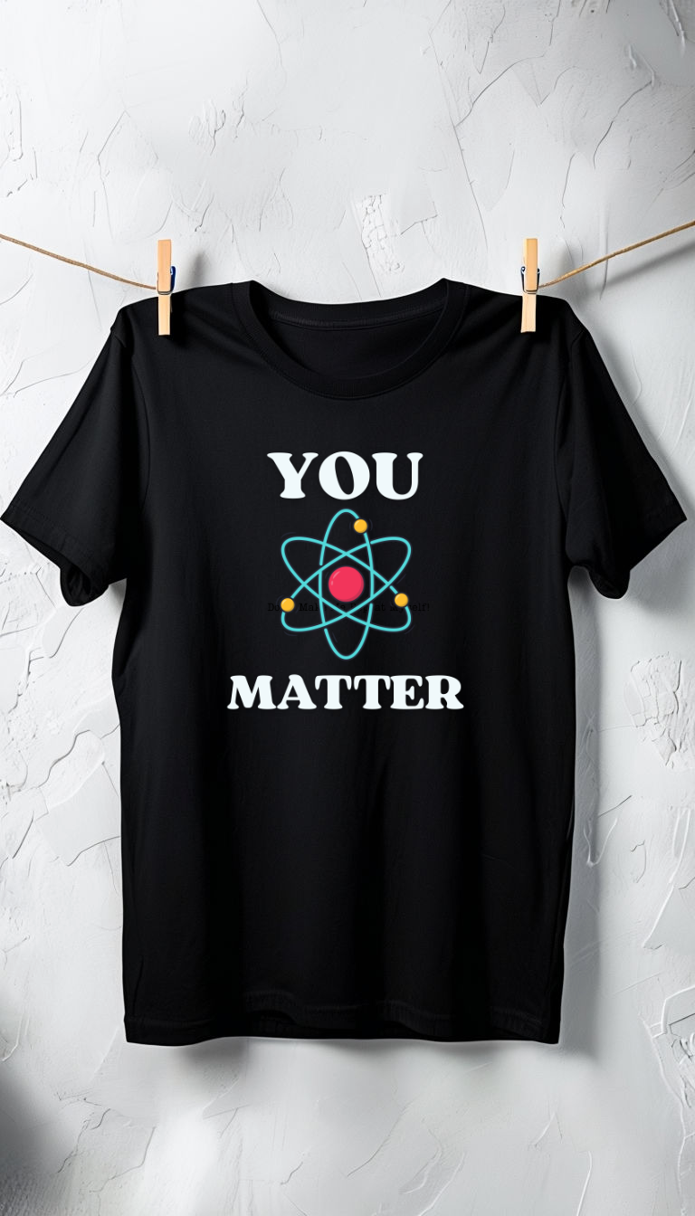 You Matter Science T shirt White letters