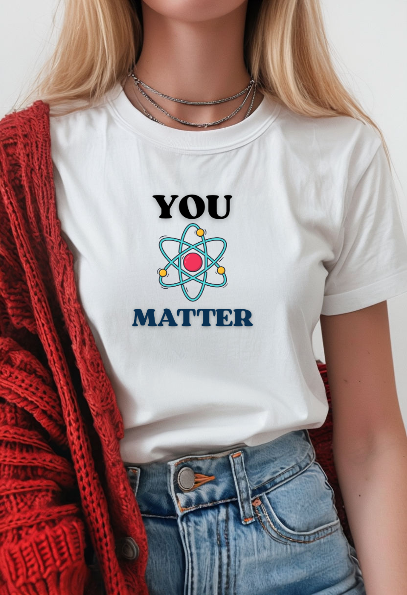 You Matter Science T shirt